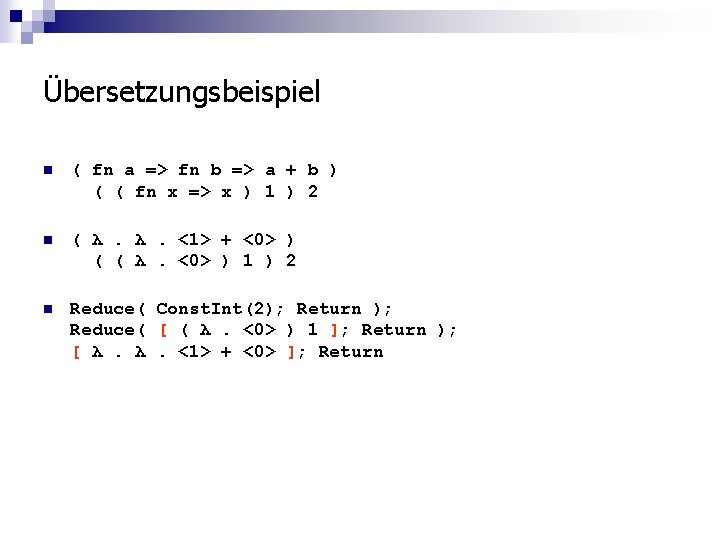 Übersetzungsbeispiel n ( fn a => fn b => a + b ) (