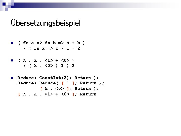 Übersetzungsbeispiel n ( fn a => fn b => a + b ) (