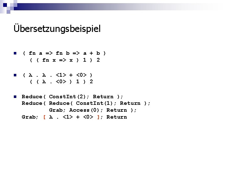 Übersetzungsbeispiel n ( fn a => fn b => a + b ) (