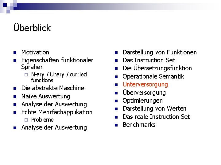 Überblick n n Motivation Eigenschaften funktionaler Sprahen ¨ n n Die abstrakte Maschine Naive