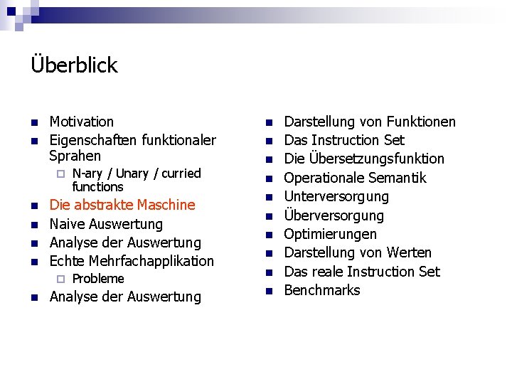 Überblick n n Motivation Eigenschaften funktionaler Sprahen ¨ n n Die abstrakte Maschine Naive