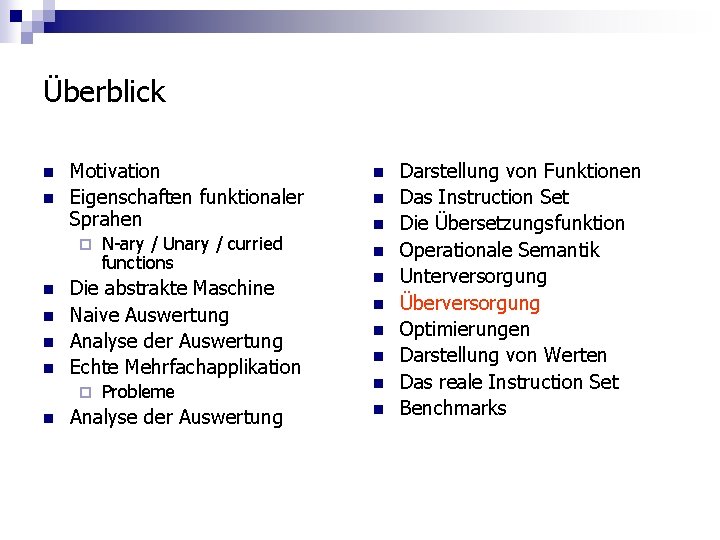 Überblick n n Motivation Eigenschaften funktionaler Sprahen ¨ n n Die abstrakte Maschine Naive