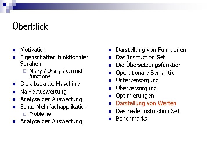 Überblick n n Motivation Eigenschaften funktionaler Sprahen ¨ n n Die abstrakte Maschine Naive