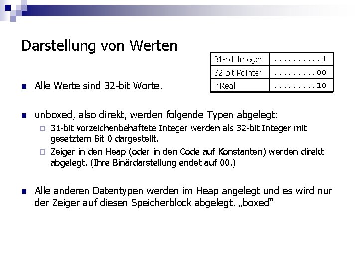 Darstellung von Werten 31 -bit Integer . . 1 32 -bit Pointer . .