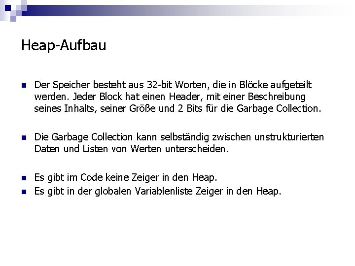 Heap-Aufbau n Der Speicher besteht aus 32 -bit Worten, die in Blöcke aufgeteilt werden.