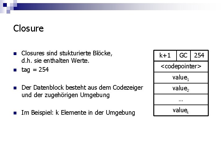 Closure n n Closures sind stukturierte Blöcke, d. h. sie enthalten Werte. tag =