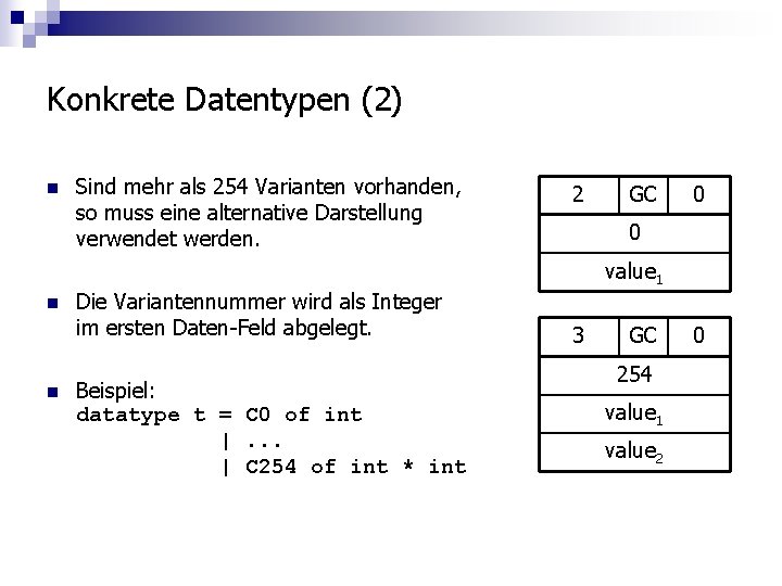 Konkrete Datentypen (2) n Sind mehr als 254 Varianten vorhanden, so muss eine alternative