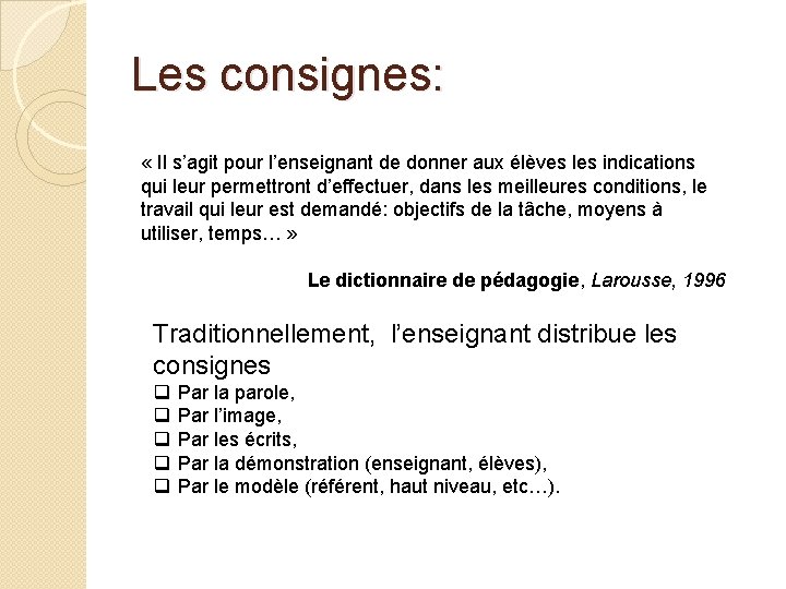 Les consignes: « Il s’agit pour l’enseignant de donner aux élèves les indications qui