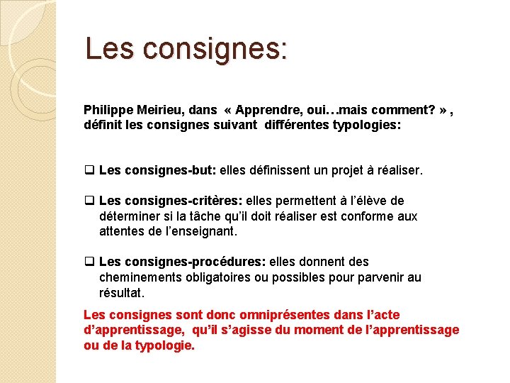 Les consignes: Philippe Meirieu, dans « Apprendre, oui…mais comment? » , définit les consignes