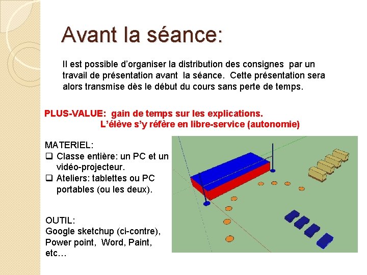 Avant la séance: Il est possible d’organiser la distribution des consignes par un travail