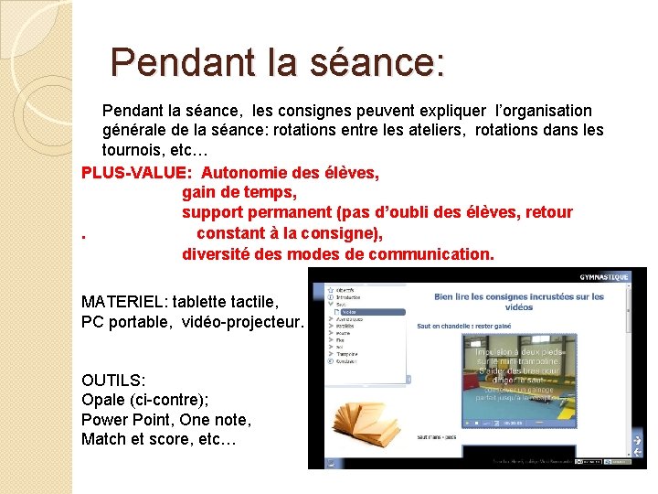 Pendant la séance: Pendant la séance, les consignes peuvent expliquer l’organisation générale de la