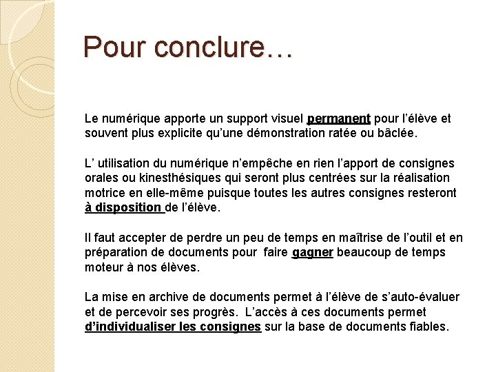 Pour conclure… Le numérique apporte un support visuel permanent pour l’élève et souvent plus