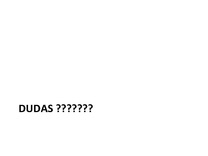 DUDAS ? ? ? ? 