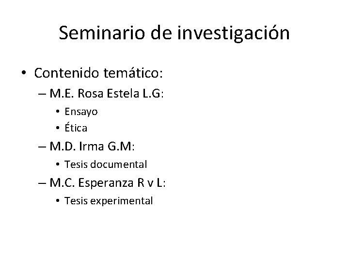 Seminario de investigación • Contenido temático: – M. E. Rosa Estela L. G: •
