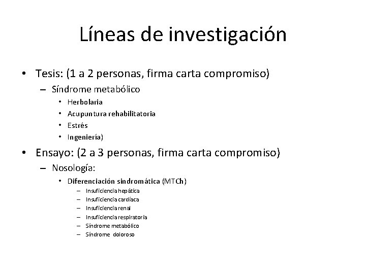 Líneas de investigación • Tesis: (1 a 2 personas, firma carta compromiso) – Síndrome