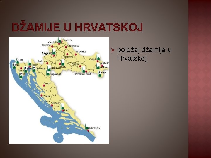 DŽAMIJE U HRVATSKOJ Ø položaj džamija u Hrvatskoj 