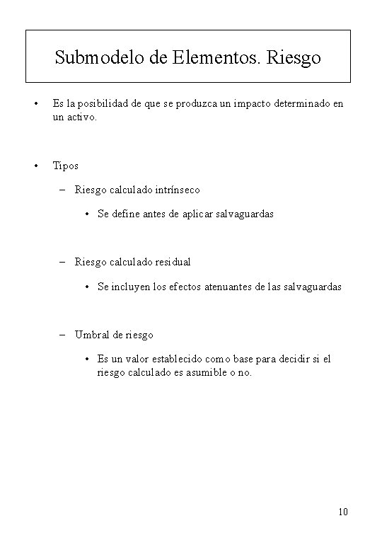 Submodelo de Elementos. Riesgo • Es la posibilidad de que se produzca un impacto