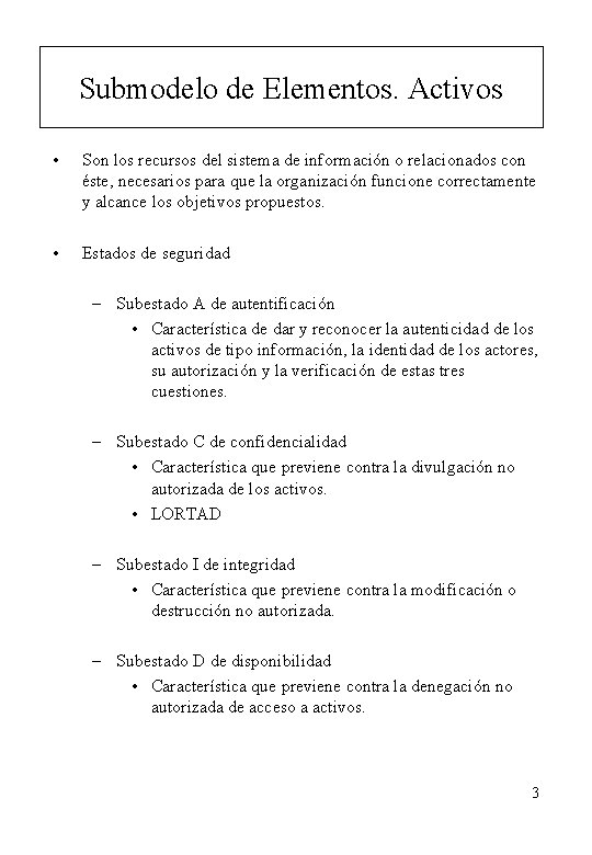 Submodelo de Elementos. Activos • Son los recursos del sistema de información o relacionados