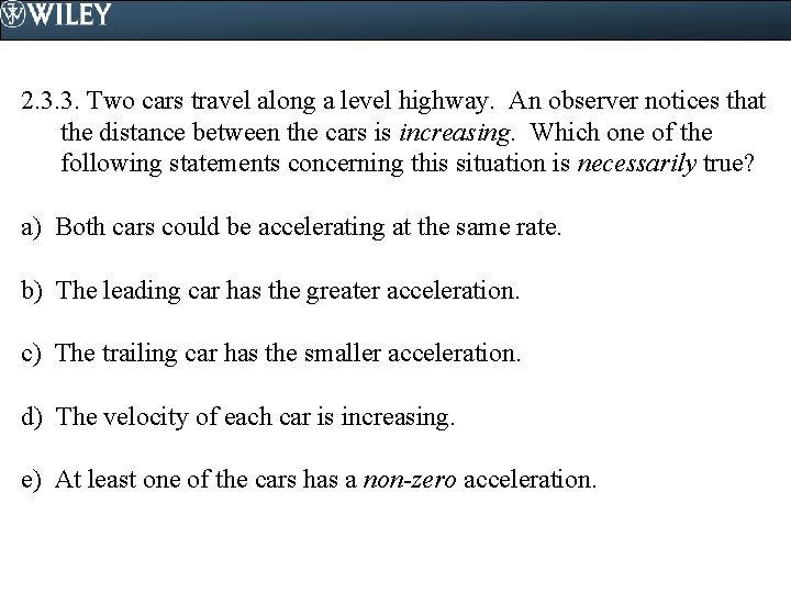 2. 3. 3. Two cars travel along a level highway. An observer notices that