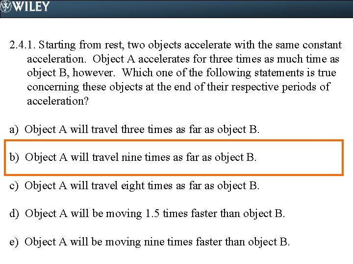 2. 4. 1. Starting from rest, two objects accelerate with the same constant acceleration.