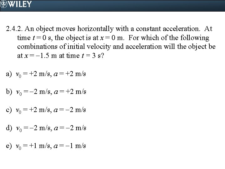 2. 4. 2. An object moves horizontally with a constant acceleration. At time t