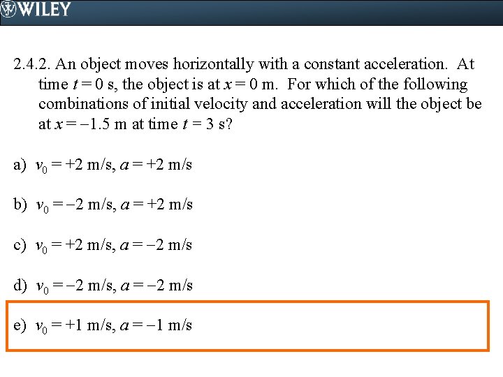 2. 4. 2. An object moves horizontally with a constant acceleration. At time t