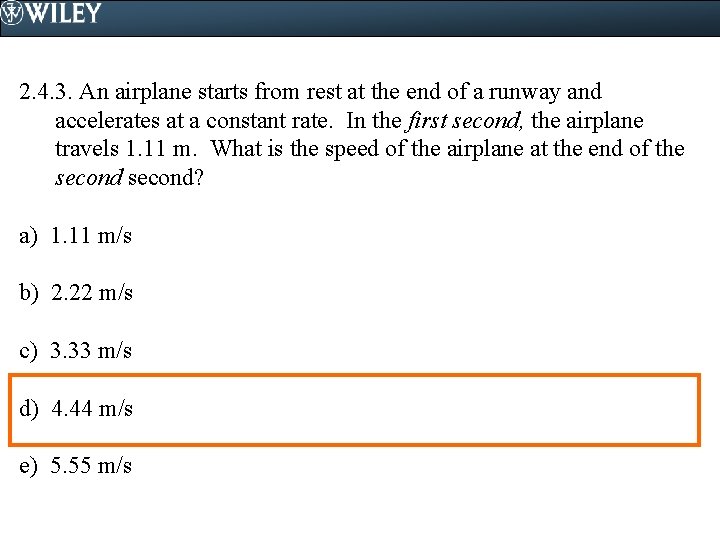 2. 4. 3. An airplane starts from rest at the end of a runway