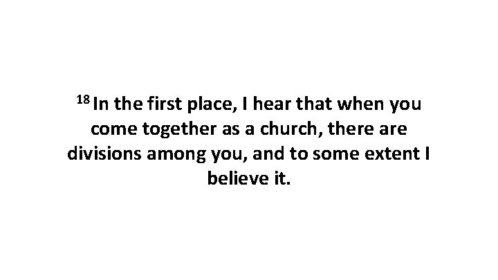 18 In the first place, I hear that when you come together as a 18 In the first place, I hear that when you come together as a