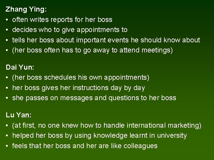 Zhang Ying: • often writes reports for her boss • decides who to give