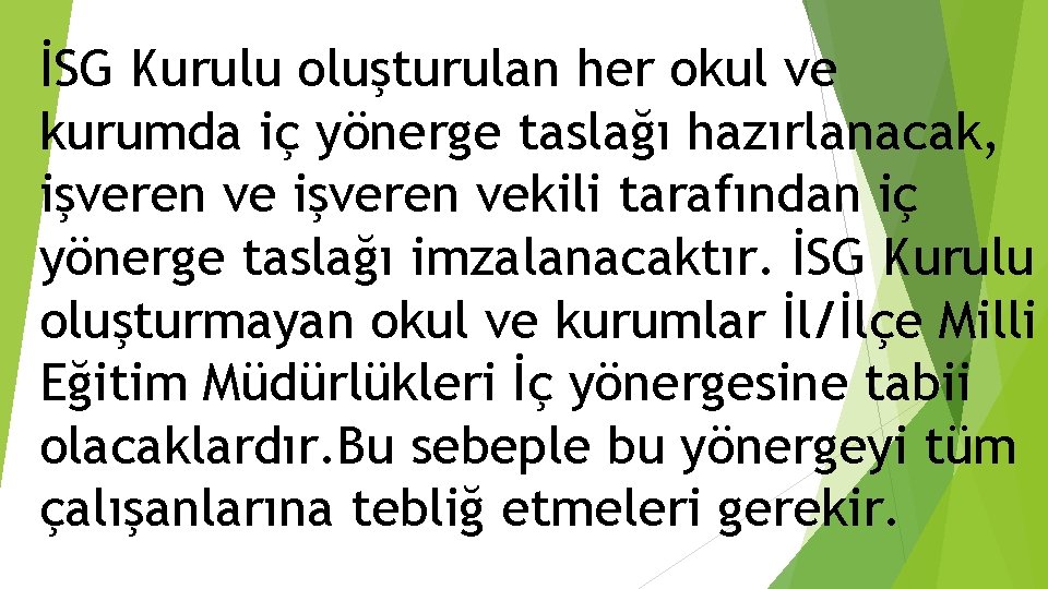 İSG Kurulu oluşturulan her okul ve kurumda iç yönerge taslağı hazırlanacak, işveren vekili tarafından