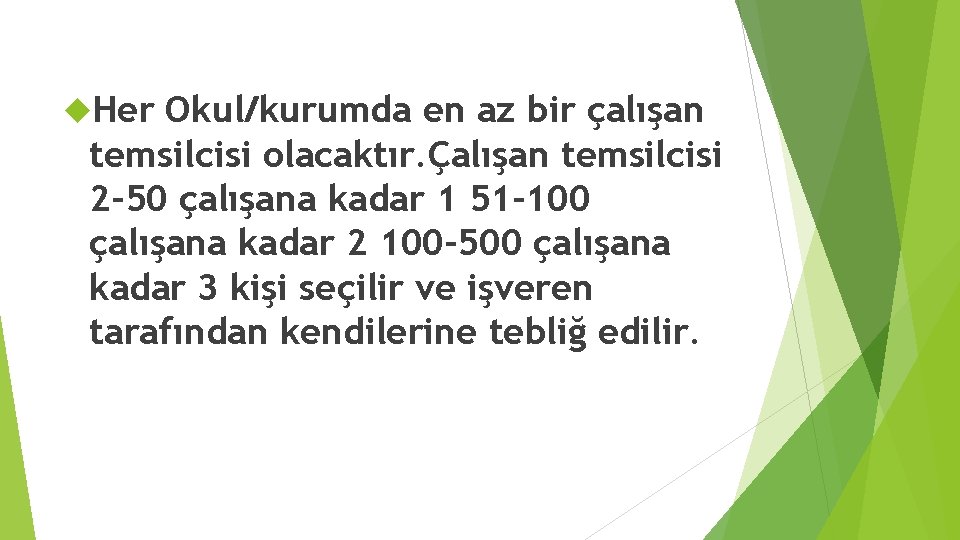  Her Okul/kurumda en az bir çalışan temsilcisi olacaktır. Çalışan temsilcisi 2 -50 çalışana