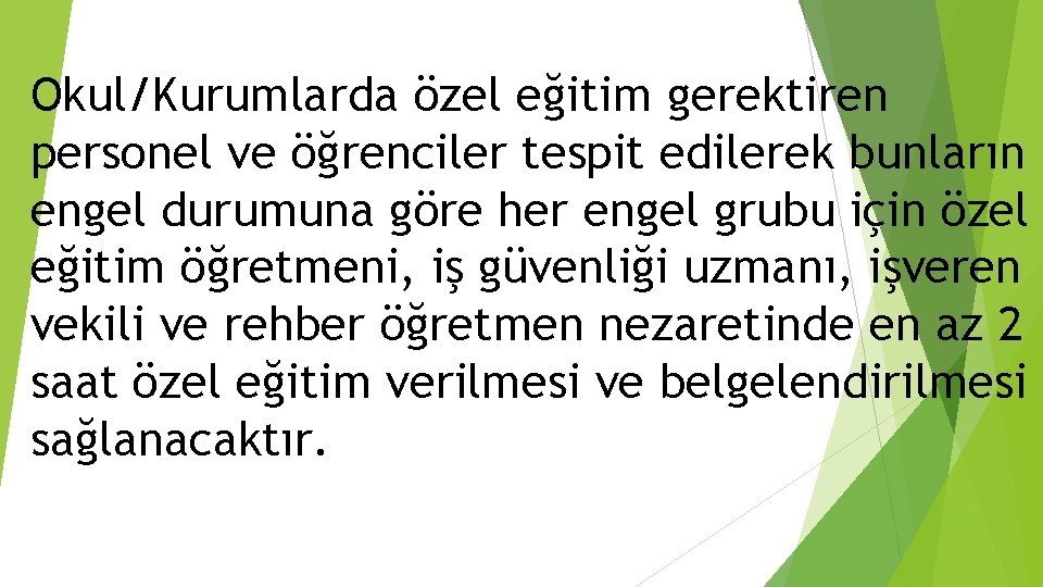 Okul/Kurumlarda özel eğitim gerektiren personel ve öğrenciler tespit edilerek bunların engel durumuna göre her