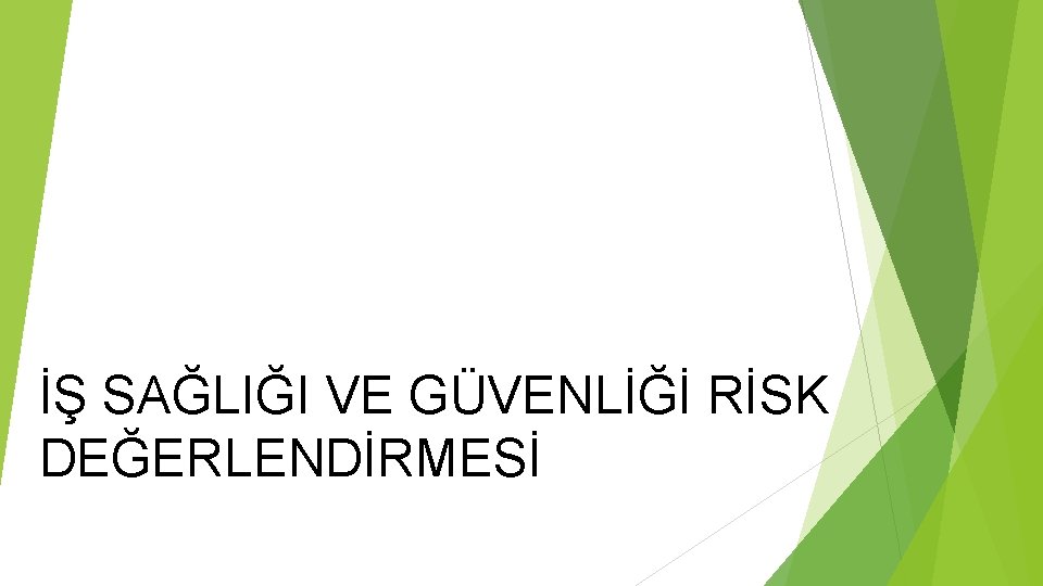 İŞ SAĞLIĞI VE GÜVENLİĞİ RİSK DEĞERLENDİRMESİ 