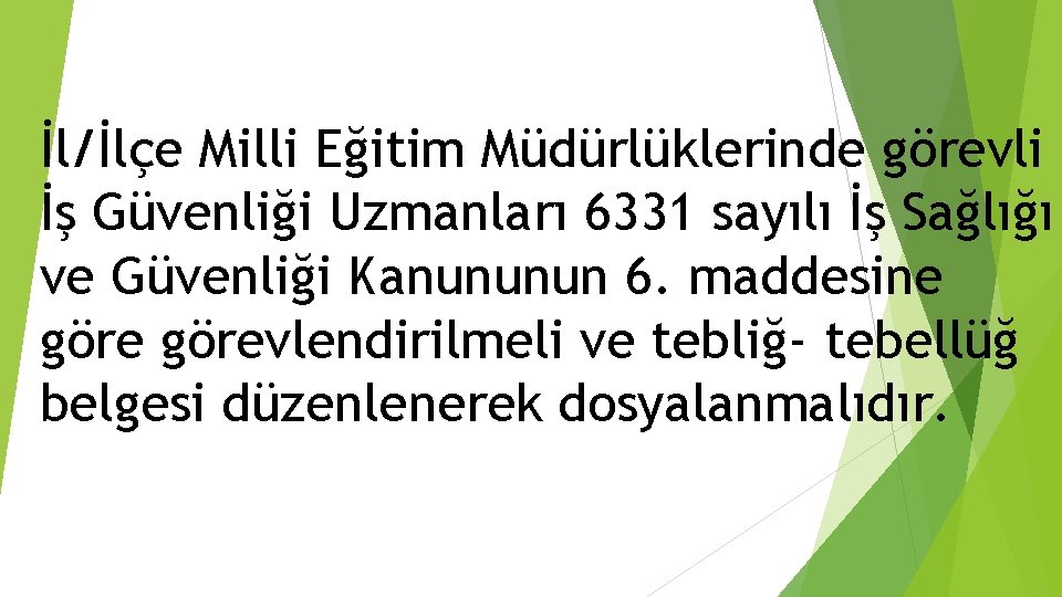 İl/İlçe Milli Eğitim Müdürlüklerinde görevli İş Güvenliği Uzmanları 6331 sayılı İş Sağlığı ve Güvenliği