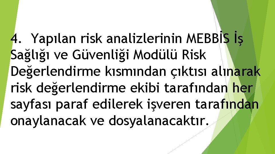 4. Yapılan risk analizlerinin MEBBİS İş Sağlığı ve Güvenliği Modülü Risk Değerlendirme kısmından çıktısı