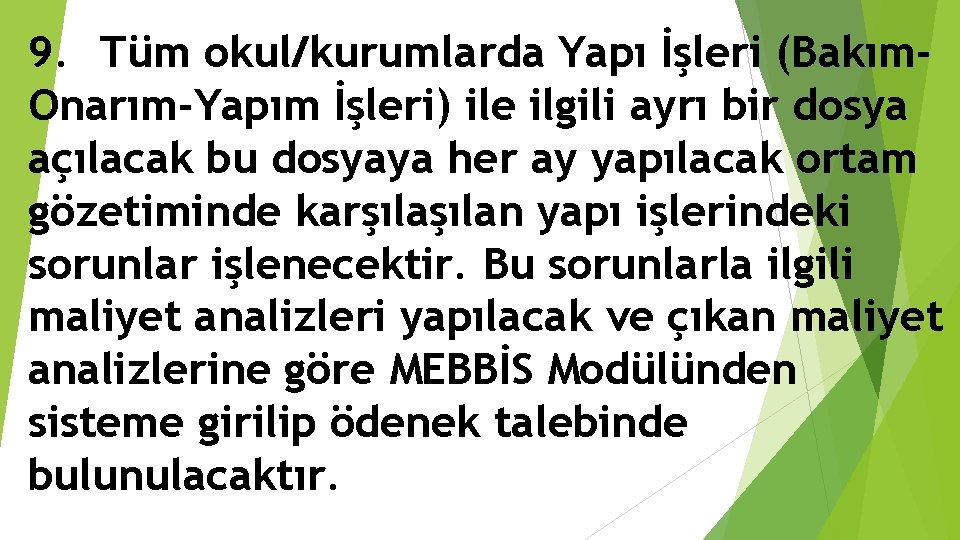 9. Tüm okul/kurumlarda Yapı İşleri (Bakım. Onarım-Yapım İşleri) ile ilgili ayrı bir dosya açılacak