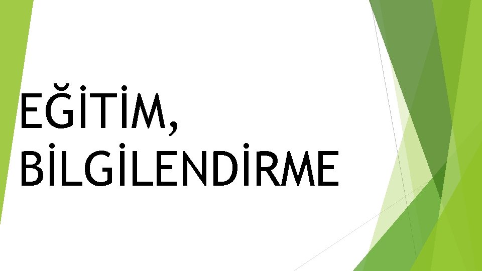 EĞİTİM, BİLGİLENDİRME 