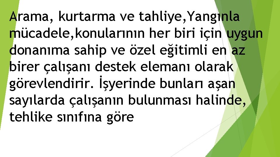 Arama, kurtarma ve tahliye, Yangınla mücadele, konularının her biri için uygun donanıma sahip ve