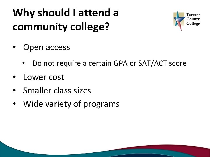 Why should I attend a community college? • Open access • Do not require