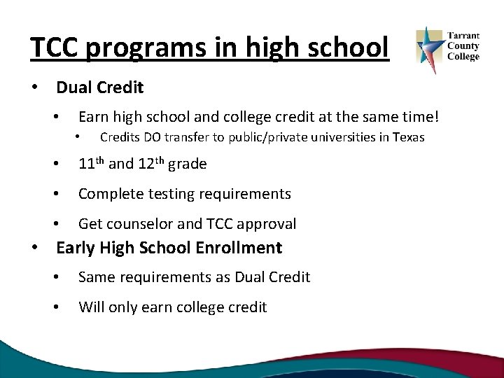 TCC programs in high school • Dual Credit • Earn high school and college