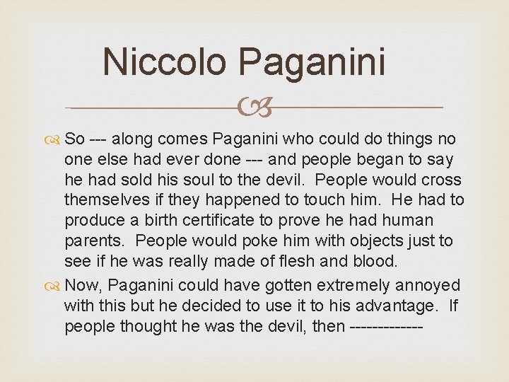 Niccolo Paganini So --- along comes Paganini who could do things no one else
