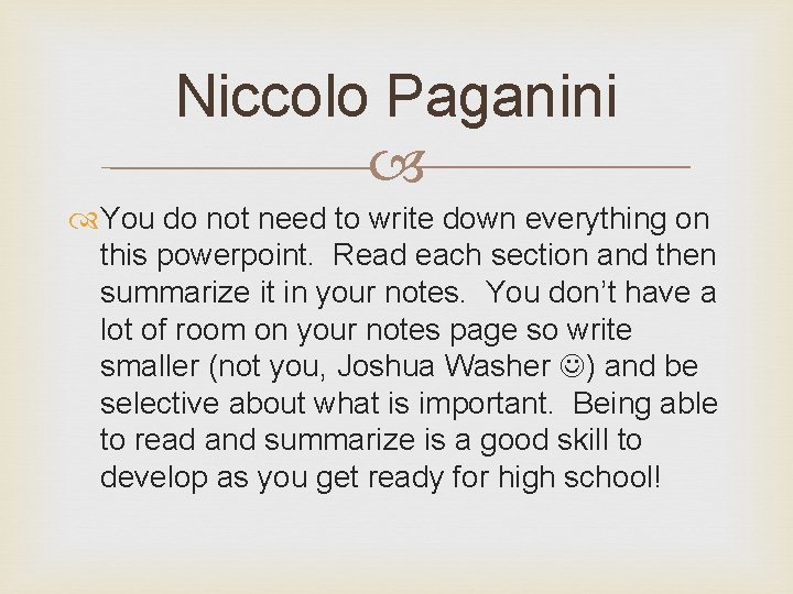 Niccolo Paganini You do not need to write down everything on this powerpoint. Read