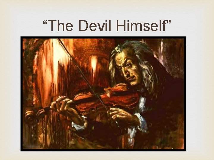 “The Devil Himself” 