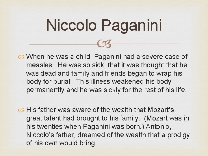Niccolo Paganini When he was a child, Paganini had a severe case of measles.