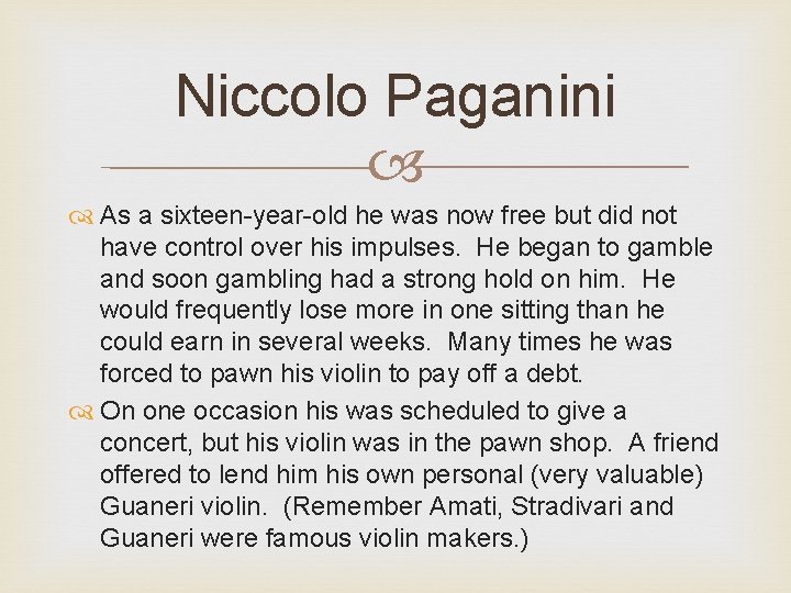 Niccolo Paganini As a sixteen-year-old he was now free but did not have control