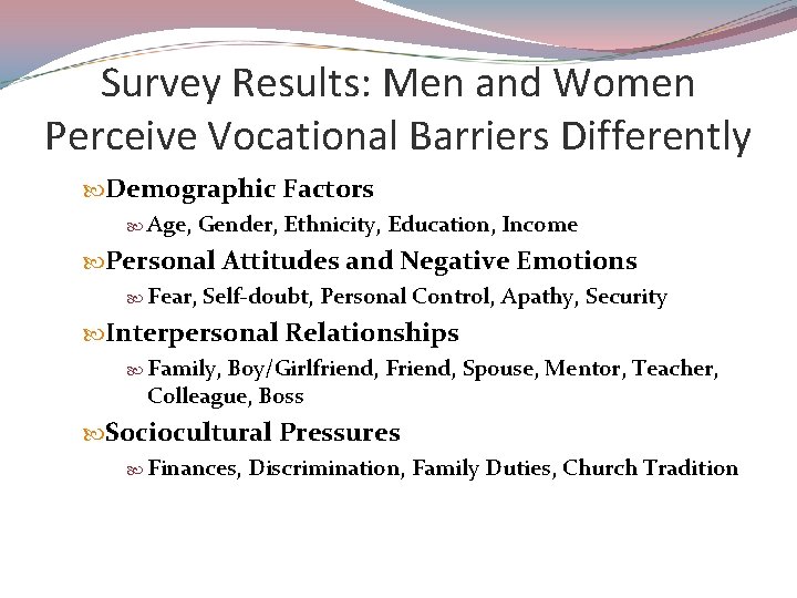 Survey Results: Men and Women Perceive Vocational Barriers Differently Demographic Factors Age, Gender, Ethnicity,