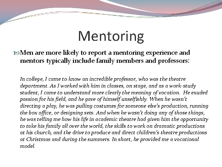 Mentoring Men are more likely to report a mentoring experience and mentors typically include