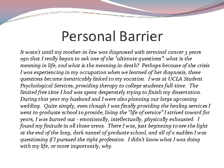 Personal Barrier It wasn't until my mother-in-law was diagnosed with terminal cancer 3 years