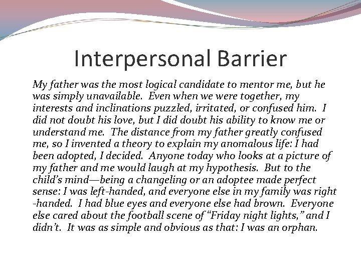 Interpersonal Barrier My father was the most logical candidate to mentor me, but he