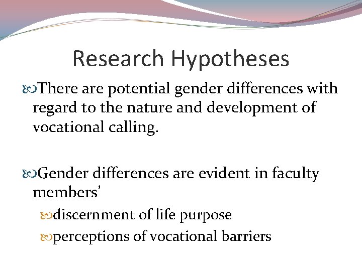 Research Hypotheses There are potential gender differences with regard to the nature and development